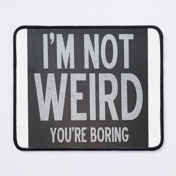 Item preview, Street / Creative t-shirt / Old school / im not weird you're boring designed and sold by Creative T-shirts.