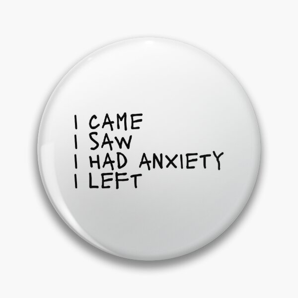 Item preview, I came i saw i had anxiety i left designed and sold by Dondonmart.
