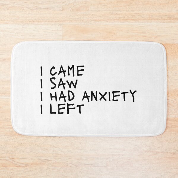 Item preview, I came i saw i had anxiety i left designed and sold by Dondonmart.