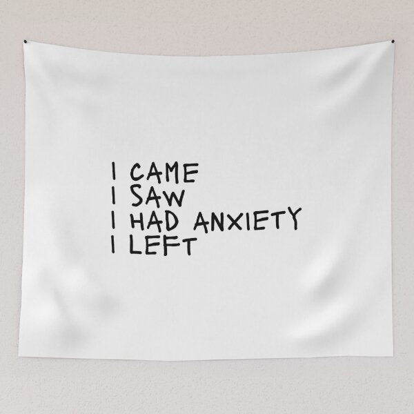 Item preview, I came i saw i had anxiety i left designed and sold by Dondonmart.