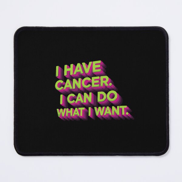 Item preview, I Have Cancer. I Can Do What I Want. Cancer Patient Warrior Survivor designed and sold by SofiBlair.