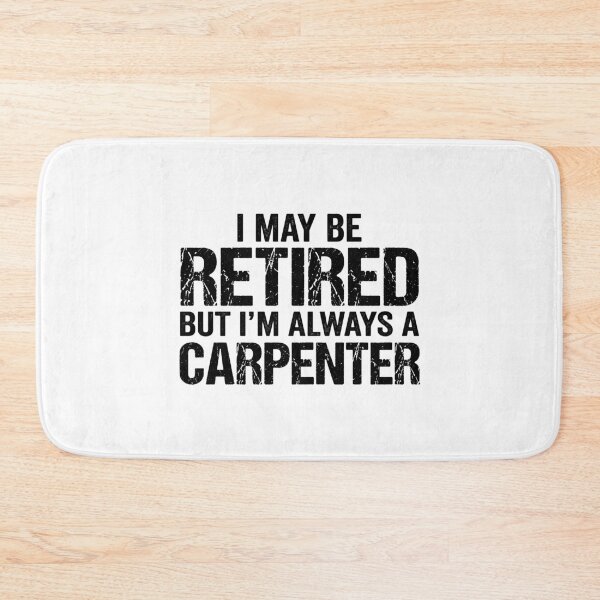 Item preview, I May Be Retired But I'm Always A Carpenter Retired Woodworker Professional Gift designed and sold by Doodleoub.