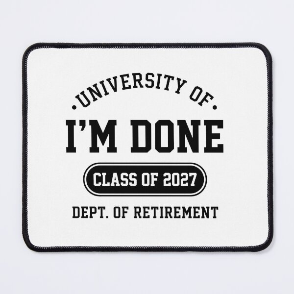 Item preview, University Of. I'm Done Class Of 2027 Dept. Of Retirement Funny Retiree Gift designed and sold by Doodleoub.