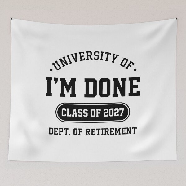 Item preview, University Of. I'm Done Class Of 2027 Dept. Of Retirement Funny Retiree Gift designed and sold by Doodleoub.