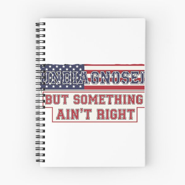 Item preview, Undiagnosed But Something Ain't Right American Patriot Humor Sarcasm designed and sold by SofiBlair.
