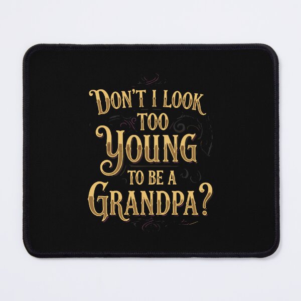Item preview, Don't I Look Too Young To Be A Grandpa Funny Grandfather Men Gift New Grandpa designed and sold by SofiBlair.