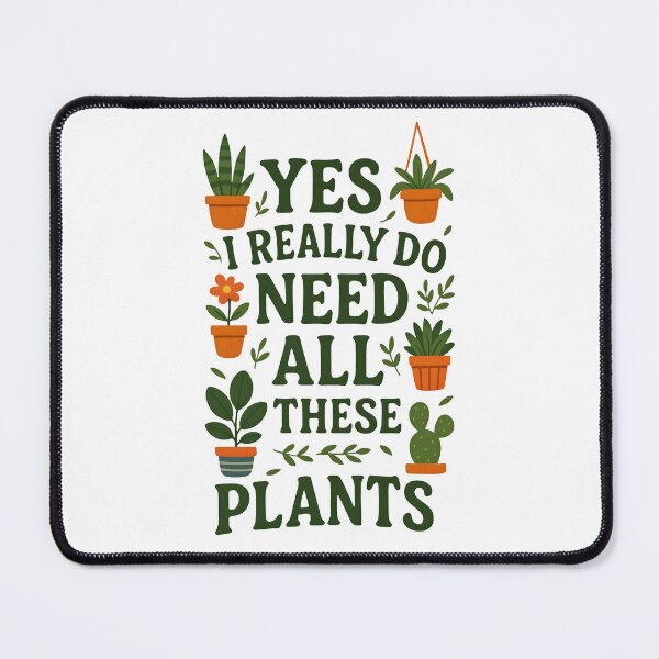 Item preview, Yes I Really Do Need All These Plants Funny Gardening Addict Potted Houseplants designed and sold by Photo-Sphere101.