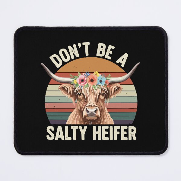 Item preview, Don't Be A Salty Heifer Highland Cow Farm Country Humor designed and sold by SofiBlair.