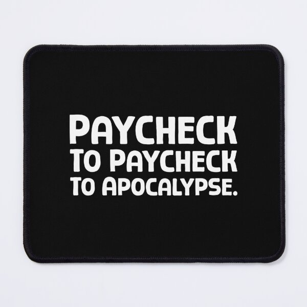 Item preview, Paycheck To Paycheck To Apocalypse - W_1 designed and sold by AhmedHelal24795.