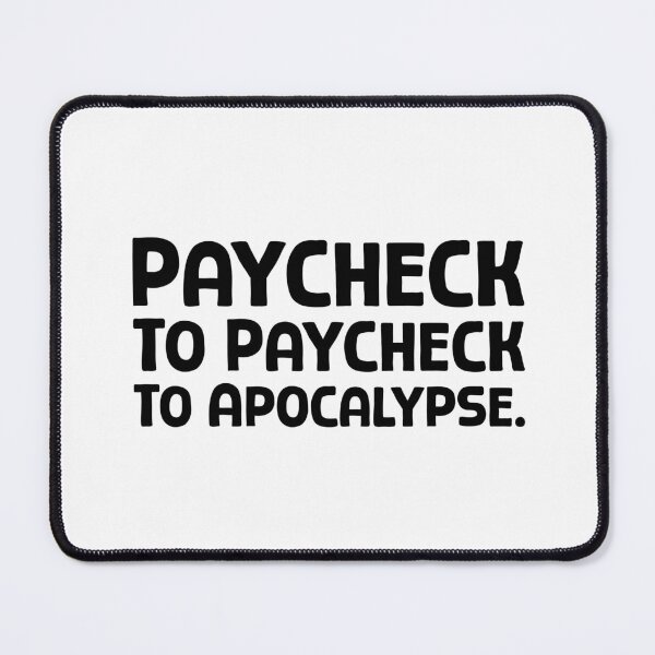 Item preview, Paycheck To Paycheck To Apocalypse - B_1 designed and sold by AhmedHelal24795.