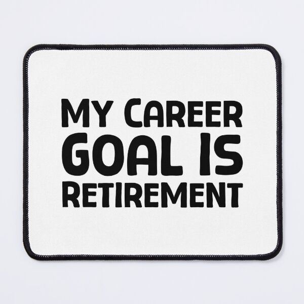 Item preview, My Career Goal Is Retirement - B_1 designed and sold by AhmedHelal24795.