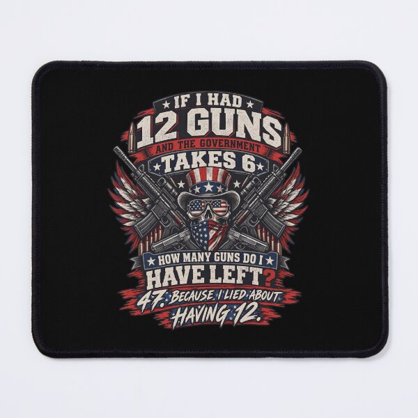 Item preview, If I Had 12 Guns Government Takes 6 47 Gun Rights Humor designed and sold by Noctivyra.