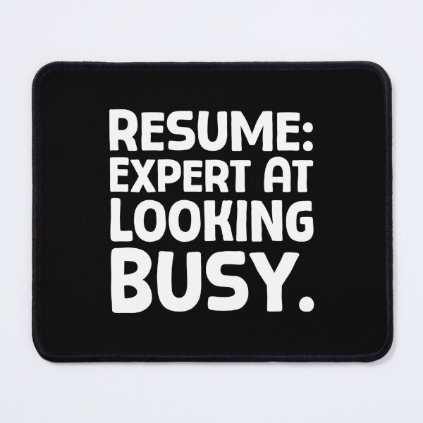 Item preview, Resume Expert At Looking Busy - W_1 designed and sold by AhmedHelal24795.
