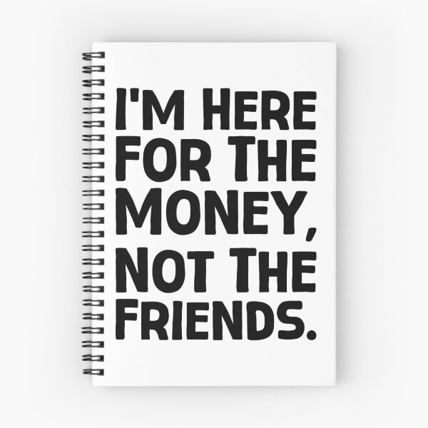 Item preview, I’m Here For The Money, Not The Friends - B_1 designed and sold by AhmedHelal24795.