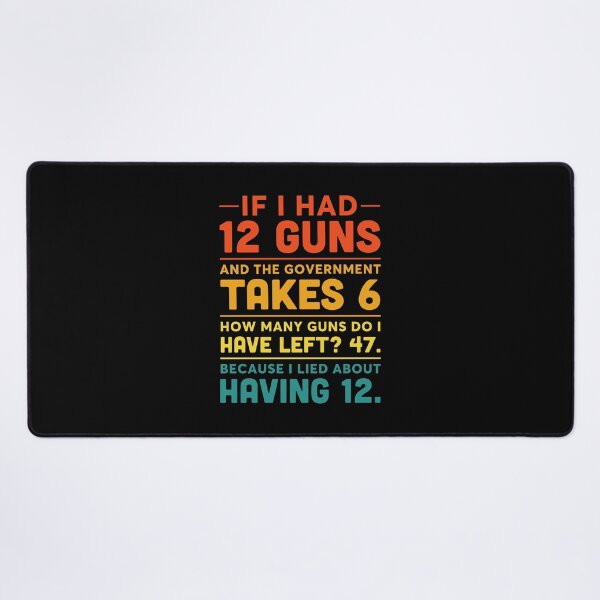 Item preview, If I Had 12 Guns Government Takes 6 designed and sold by Noctivyra.