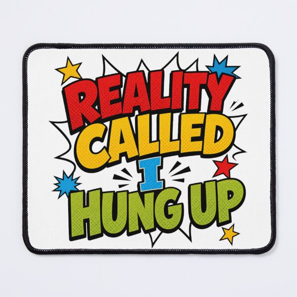 Item preview, Reality Called I Hung Up designed and sold by rockazona.