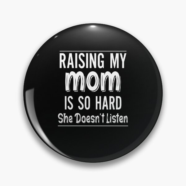 Item preview, Raising My Mom Funny Quote Humor designed and sold by DarylPope.