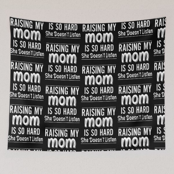 Item preview, Raising My Mom Funny Quote Humor designed and sold by DarylPope.