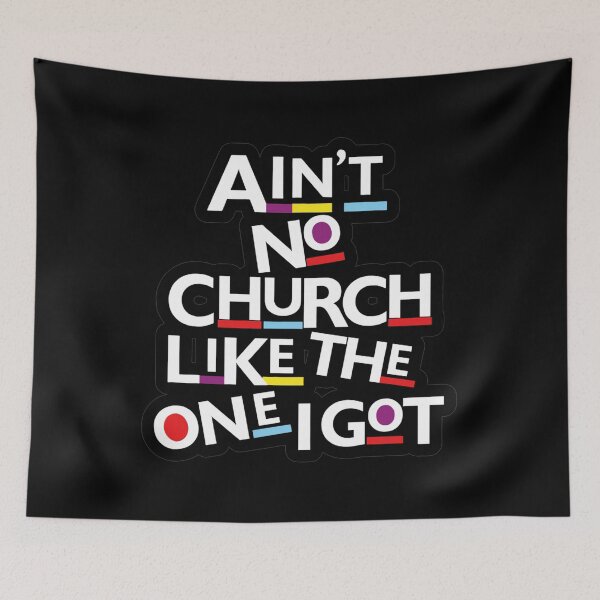 Item preview, Ain't No Church Like The One I Got designed and sold by moabeArtistic.