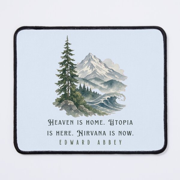 Item preview, Edward Abbey quote: Heaven is home. Utopia is here. Nirvana is now. designed and sold by artbleed.