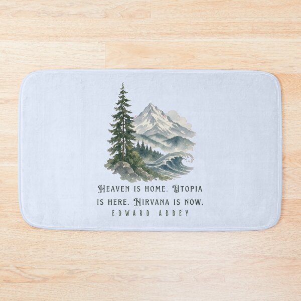 Item preview, Edward Abbey quote: Heaven is home. Utopia is here. Nirvana is now. designed and sold by artbleed.