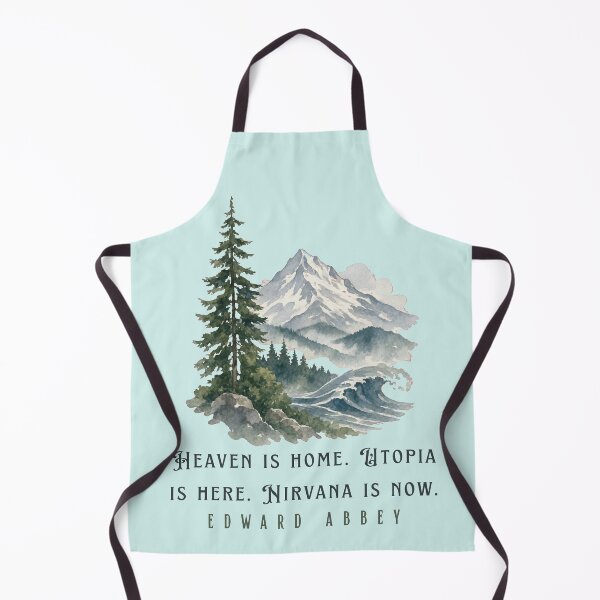 Item preview, Edward Abbey quote: Heaven is home. Utopia is here. Nirvana is now. designed and sold by artbleed.