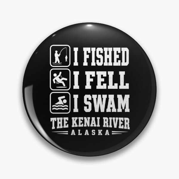 Item preview, Fishing Graphic I Fished I Fell I Swam Kenai River Alaska designed and sold by ROUX-ART.