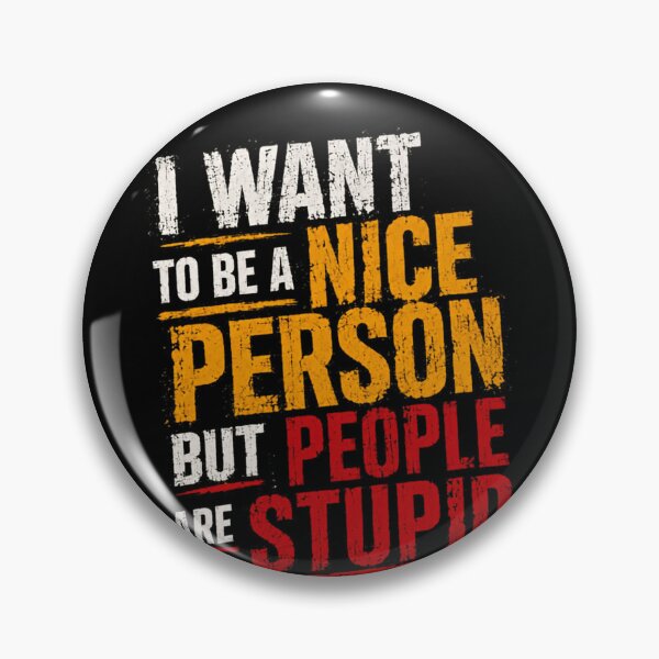 Item preview, I Want To Be A Nice Person But People Are Stupid Sarcastic Humor Relatable Quote Funny Saying designed and sold by RetroMini2026.