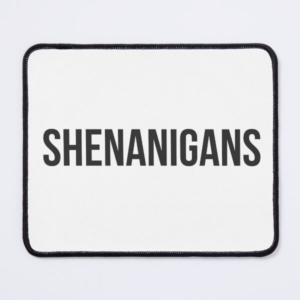 Item preview, Shenanigans - funny playful quote designed and sold by GoMyms.