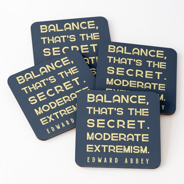 Item preview, Edward Abbey quote: Balance, that's the secret. Moderate extremism. designed and sold by artbleed.