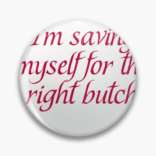 Item preview, I'm saving myself for the right butch designed and sold by BritySpear.