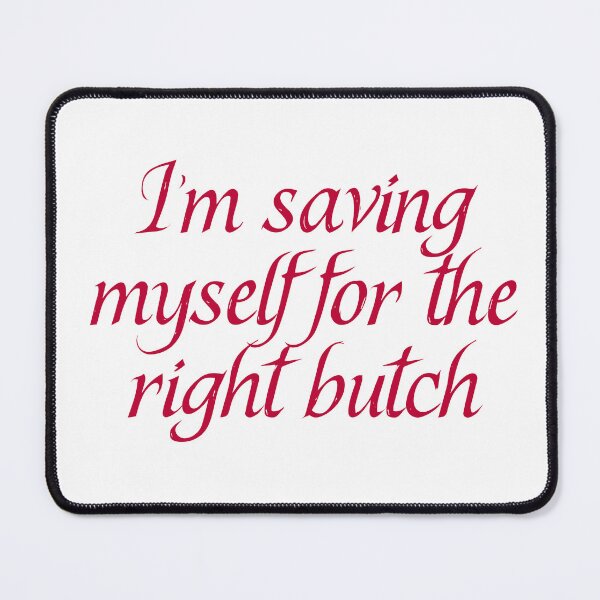 Item preview, I'm saving myself for the right butch designed and sold by BritySpear.