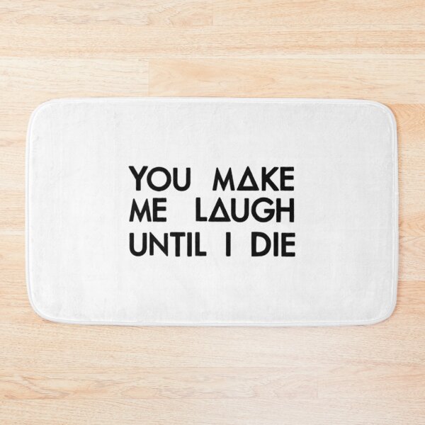 Item preview, You Make Me Laugh (Black) designed and sold by StackItHighf.