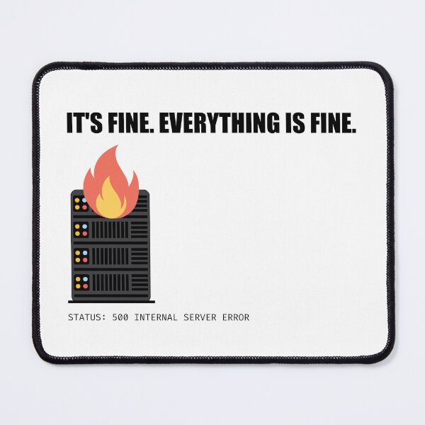 Item preview, Dev-Ops Everything Is Fine Server Error designed and sold by VTineDesigns.