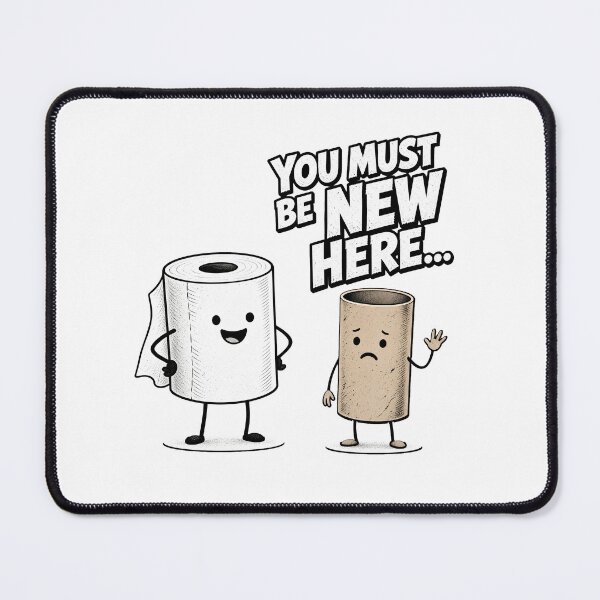 Item preview, You Must Be New Here Toilet Paper Humor designed and sold by TshirtsOnline-.
