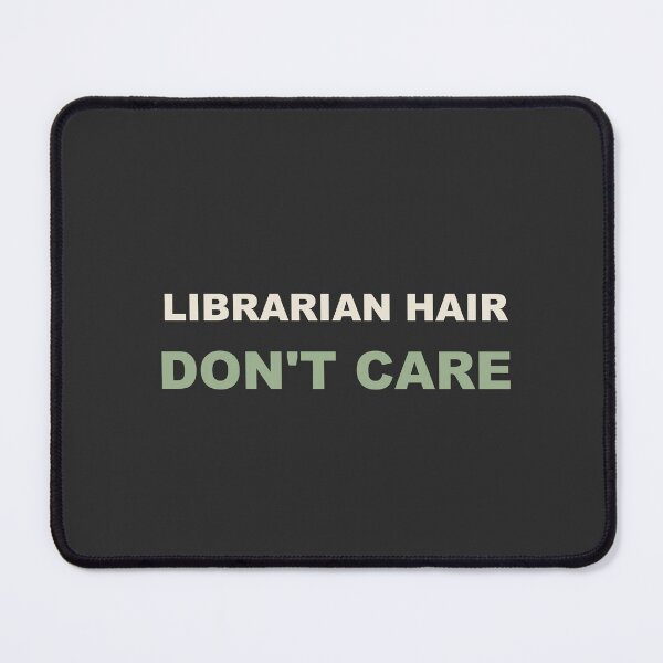 Item preview, Librarian Hair Don't Care - Librarian designed and sold by RetroThreadWorks.