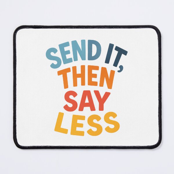 Item preview, Send It, Then Say Less Climbing Shirt designed and sold by Ainbowz-Artwork.