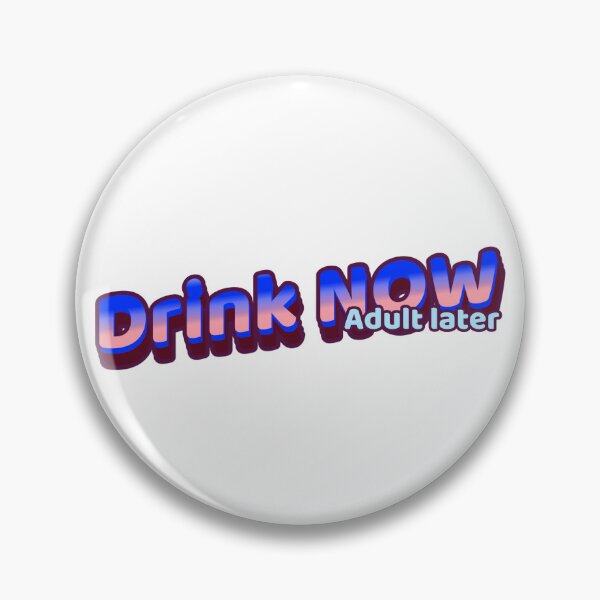 Item preview, Drink Now -  Adult later  designed and sold by CreationsbYKz.