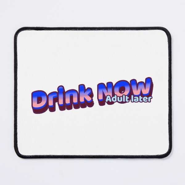 Item preview, Drink Now -  Adult later  designed and sold by CreationsbYKz.