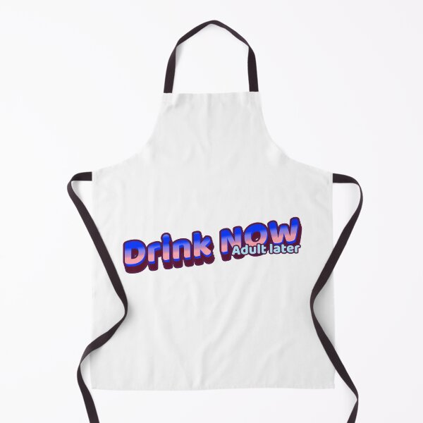 Item preview, Drink Now - Adult later designed and sold by CreationsbYKz.
