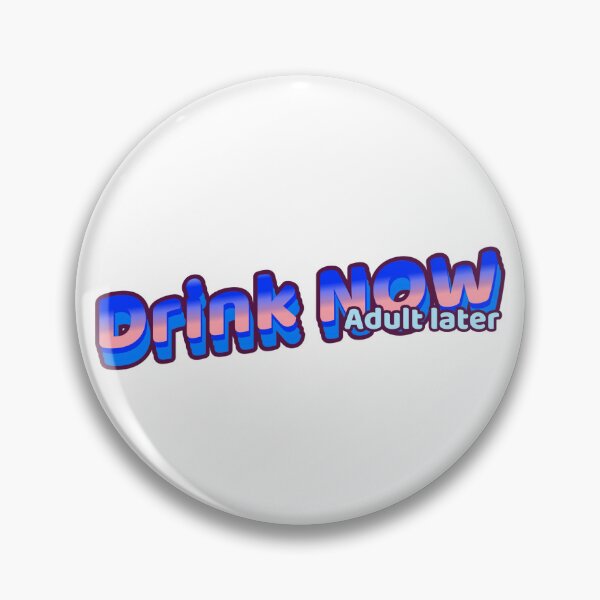 Artikelvorschau, Jetzt trinken, später erwachsen werden entworfen und verkauft von CreationsbYKz.