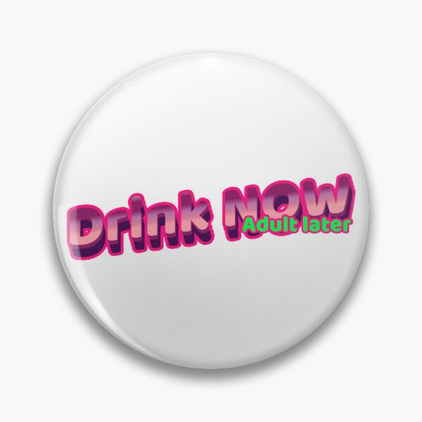 Item preview, Drink Now -  Adult later  designed and sold by CreationsbYKz.