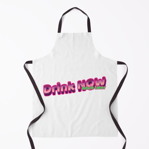 Item preview, Drink Now - Adult later designed and sold by CreationsbYKz.