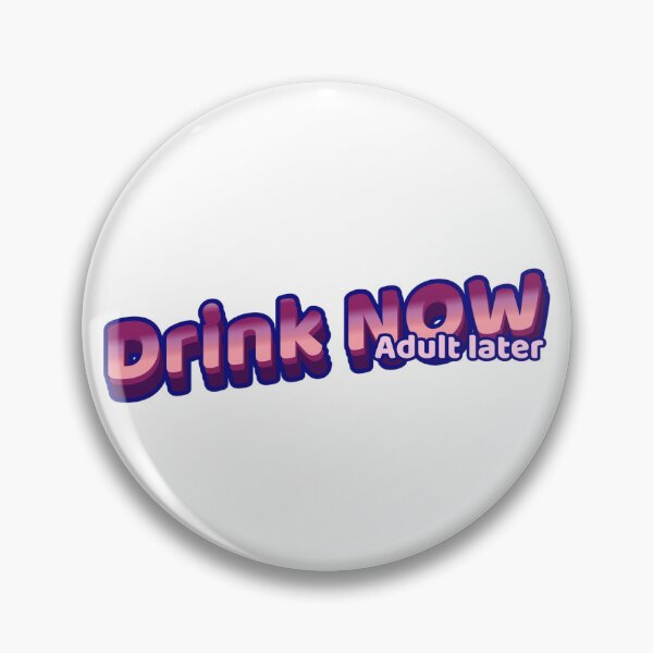 Item preview, Drink Now -  Adult later  designed and sold by CreationsbYKz.