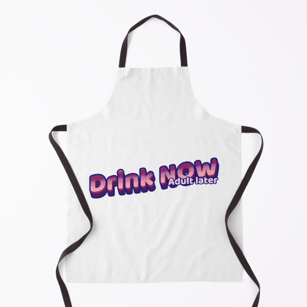 Item preview, Drink Now - Adult later designed and sold by CreationsbYKz.