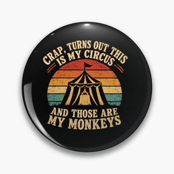 Item preview, Crap, Turns Out This Is My Circus And Those Are My Monkeys Funny Quote Manager Parent Responsibility designed and sold by SkeletonsDanger.