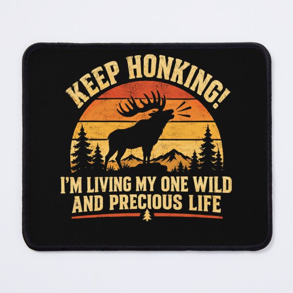 Item preview, Keep Honking! I'm Living My One Wild And Precious Life Moose Hunting Wilderness Lover designed and sold by SkeletonsDanger.