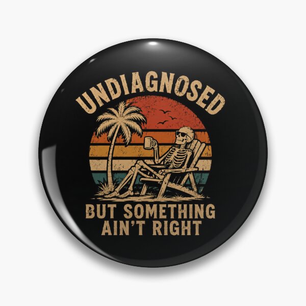 Item preview, Undiagnosed But Something Ain't Right Medical Humor Chronic Illness Retirement Vacation designed and sold by SkeletonsDanger.