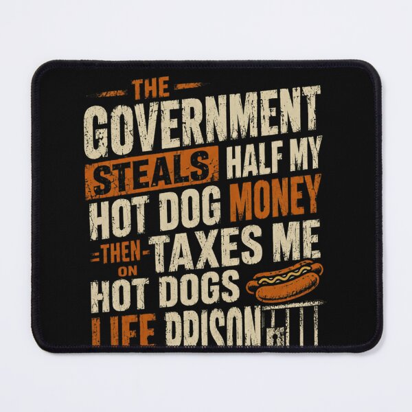 Item preview, The Government Steals Half My Hot Dog Money -Then- Taxes Me On Hot Dogs Life Is A Prison Anti-Tax Libertarian Citizen designed and sold by SkeletonsDanger.