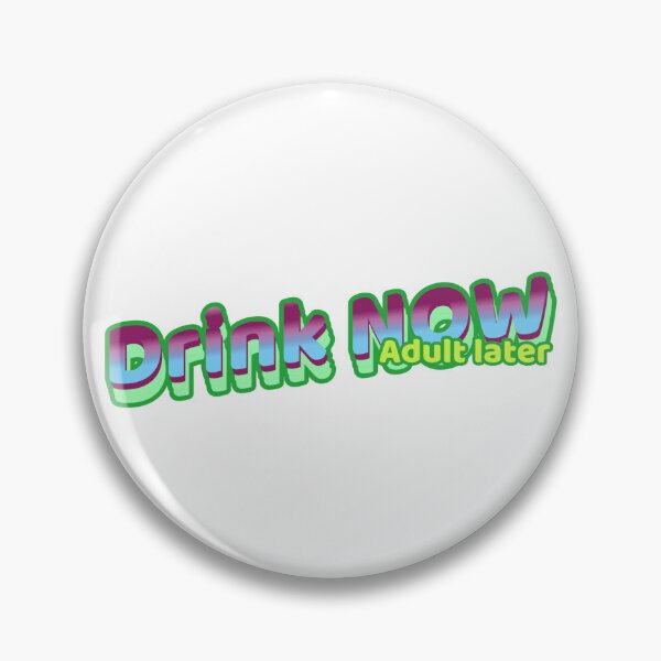 Item preview, Drink Now -  Adult later  designed and sold by CreationsbYKz.